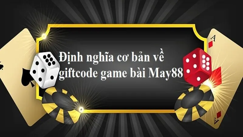 Tìm hiểu thông tin về giftcode game bài May88